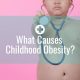 What causes childhood obesity?