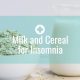 Milk and Cereal for Insomnia