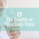 The Benefits of Drink More Water