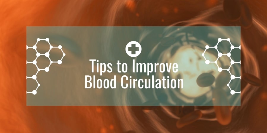 Tips to Improve Blood Circulation