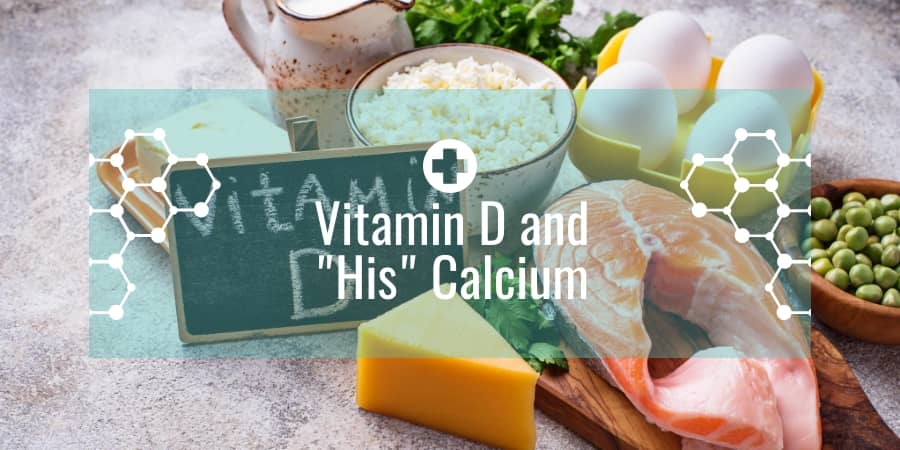 Vitamin D and "His" Calcium