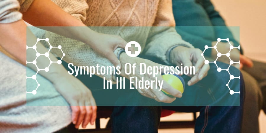Symptoms Of Depression In Ill Elderly