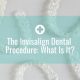 The Invisalign Dental Procedure: What Is It?