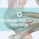 Arthroscopic Knee Surgery Information