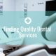 Finding Quality Dental Services