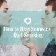 How to Help Someone Quit Smoking
