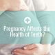 Pregnancy Affects the Health of Teeth?