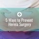 5 Ways to Prevent Hernia Surgery