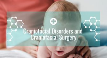Craniofacial Disorders and Craniofacial Surgery
