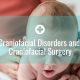 Craniofacial Disorders and Craniofacial Surgery