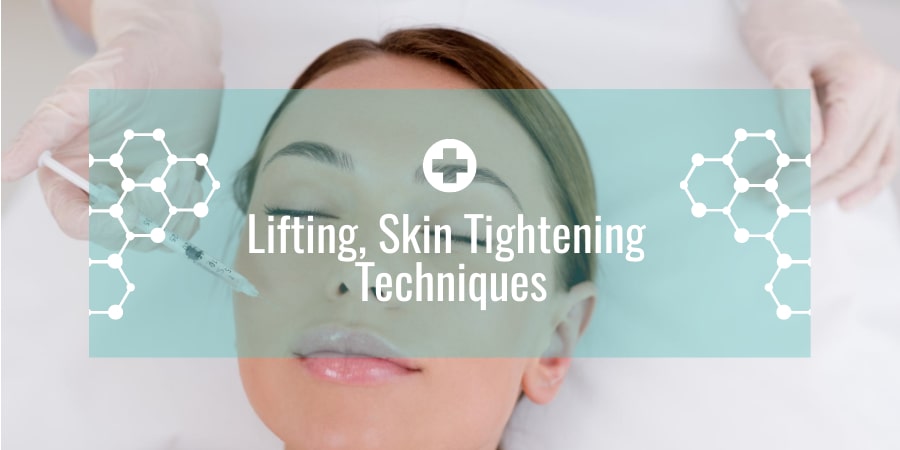 Lifting, Skin Tightening Techniques