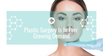 Plastic and Cosmetic Surgery Is In Ever Growing Demand
