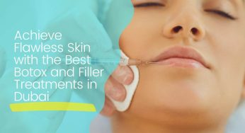 Achieve Flawless Skin with the Best Botox and Filler Treatments in Dubai
